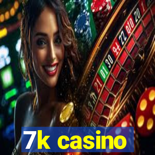 7k casino